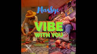 MasSyc - Vibe with you (feat. Mas Vas & Sycness)(2021)