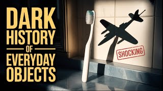 The Dark History of Everyday Objects: 5 Shocking Origins You Never Knew