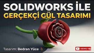 SolidWorks ile Gül Çizimi | Adım Adım Tasarım  SolidWorks Rose Design |