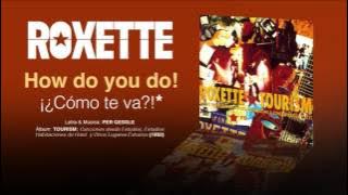 ROXETTE — 'How do you do!' (Subtítulos Español - Inglés)