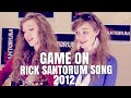 Game On - Original Song for Rick Santorum by Camille & Haley