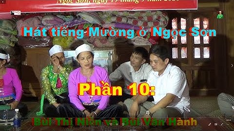 Phần 10  Hát tiếng Mường ở Ngọc Sơn, BV Hành hát với BT Niền