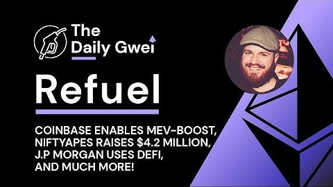 Coinbase enables mev-boost, NiftyApes raises $4.2mil - The Daily Gwei Refuel #480 - Ethereum Updates