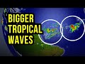 Big Tropical Waves Coming Across Big Tropical Waves Coming Across