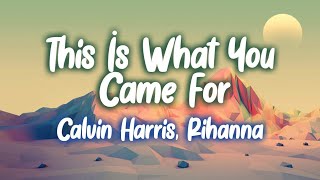 Calvin Harris, RIHANNA - This Is What You Came For (Letra/Lyrics)