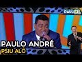 PAULO ANDRÉ - PSIU ALÔ (PROGRAMA RAUL GIL)