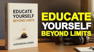 Educate Yourself Beyond Limits | Audiobook