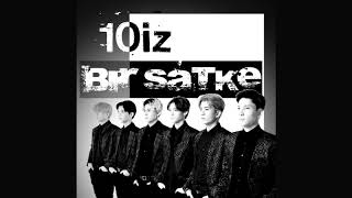 10iz - Bir satke (Audio)