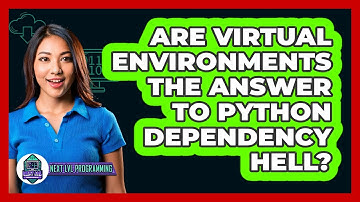Are Virtual Environments The Answer To Python Dependency Hell? - Next LVL Programming