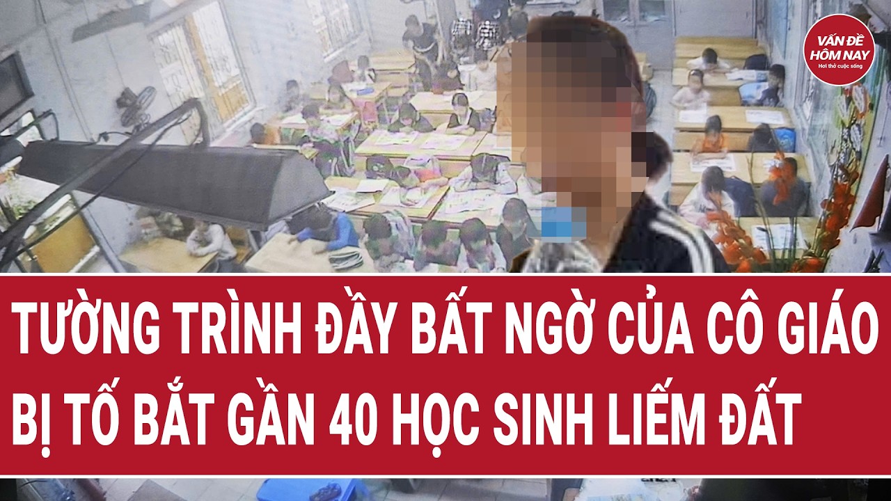 Tường trình đầy bất ngờ của cô giáo bị tố bắt gần 40 học sinh liếm đất