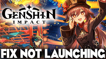 Genshin Impact wont launch - how to fix not working or opening