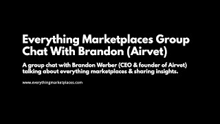 Everything Marketplaces Group Chat #014 Brandon Werber, CEO & Founder of Airvet screenshot 5