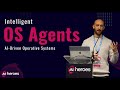 The Evolution of AI-Driven Intelligent Operating Systems - Beyond LLMs and Agents | Ai Heroes 2024