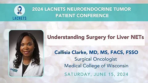 "Understanding Surgery for Liver NETs" with Dr. Clarke •2024 Neuroendocrine Tumor Patient Conference