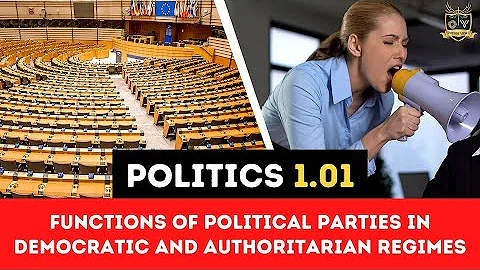 Functions of political parties in democratic and authoritarian regimes | Outside Views politics 1.01