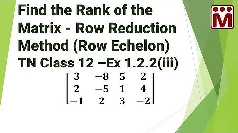 Rank of the matrix by Row Echelon Method | Ex 1.2.2 ( iii ) | TN 12th Maths