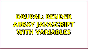 Drupal: Render Array Javascript with Variables