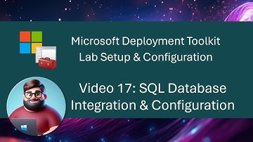MDT Lab Setup - Video 17: SQL Database Integration & Configuration