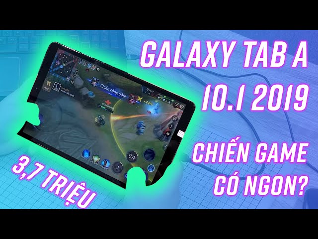 Galaxy Tab A 10.1 2019 giá 3,7 triệu thì chơi game có ngon?
