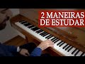 2 maneiras indispensáveis de estudar piano