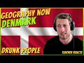 Teacher Reacts To "Geography Now - Denmark" [MY DRUNK NEIGHBOURS]