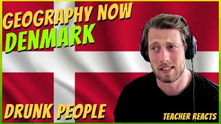Teacher Reacts To &quot;Geography Now - Denmark&quot; [MY DRUNK NEIGHBOURS]