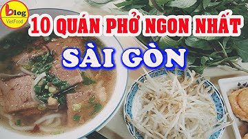 10 Quán Phở ngon ĐẮT KHÁCH nhất xứ SÀI THÀNH