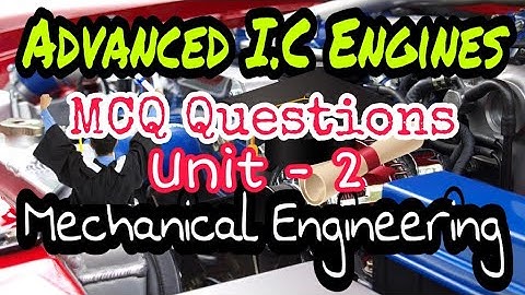ADVANCED IC ENGINES// MCQ QUESTIONS// UNIT - 2 // MECHANICAL ENGINEERING