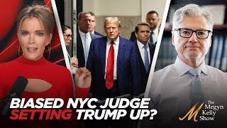 Why Biased NYC Trial Judge is Setting Donald Trump Up for a Conviction, with Andy McCarthy