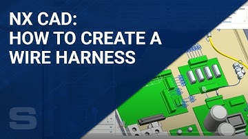 How to Create a Wire Harness in NX