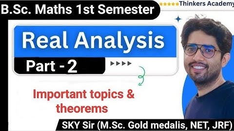 Real Analysis | Important Topics & Theorems (Part-2) | B.Sc. Part-1 Sem-1 |Thinkers Academy |Sky Sir