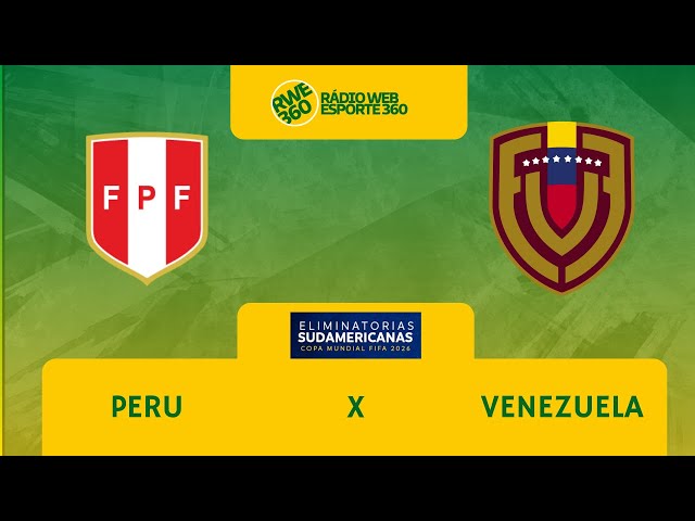 PERU X VENEZUELA  ELIMINATÓRIAS SULAMERICANAS - RWE360 