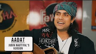 Aadat Jubin Nautiyals Version Jubin Nautiyal New Song Dont Miss