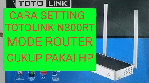 Cara Setting Router Totolink N300RT Mode Getway AP Router