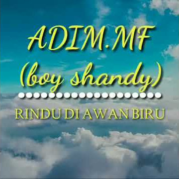 Rindu Di Awan Biru (Adim.MF)