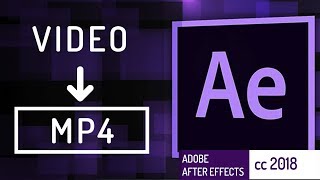 Exporting MP4 Video - Adobe After Effects CC 2018