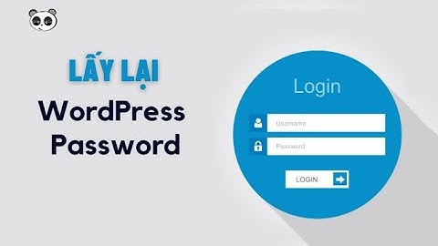 Bài 39bis: Thiết lập đặt lại reset mật khẩu và tên tài khoản quản trị admin trong WordPress