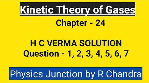 kinetic theory of gases/solution H C Verma  /chapter 24//  Q-1 to Q-7/ PHYSICS JUNCTION by R CHANDRA