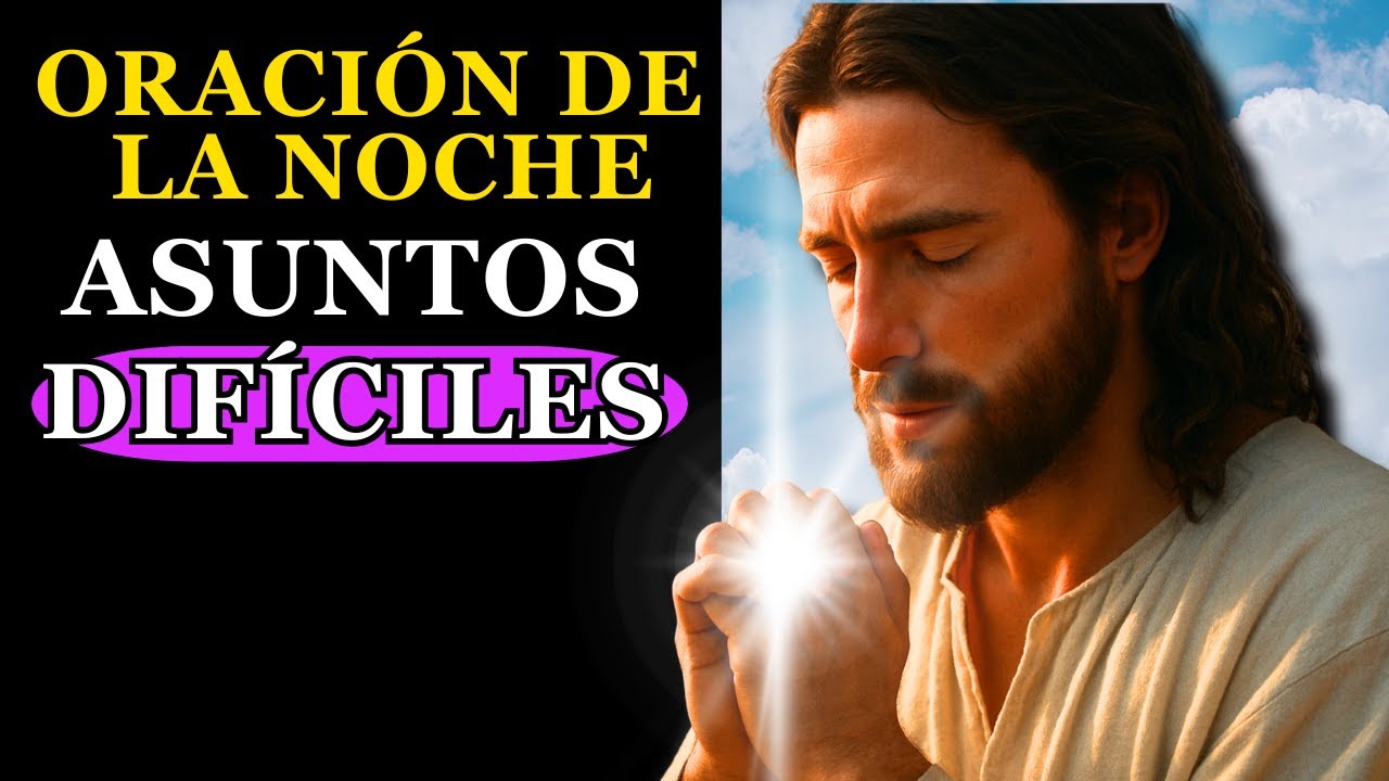 Oración de la noche a Jesús en asuntos difíciles