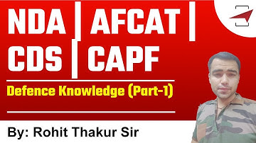 NDA | AFCAT | CDS | CAPF | Defence Knowledge (Part-1) | By Rohit Thakur Sir