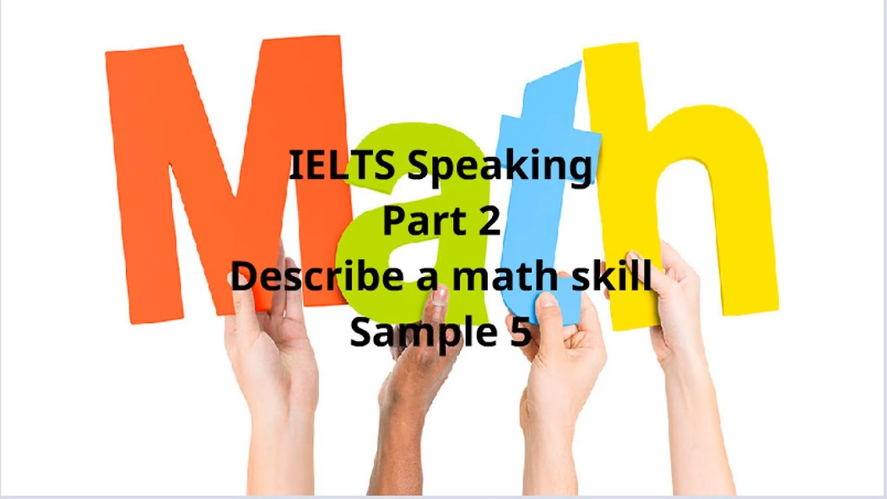 IELTS Speaking Part 2 Describe a math skill Sample 5 - YouTube