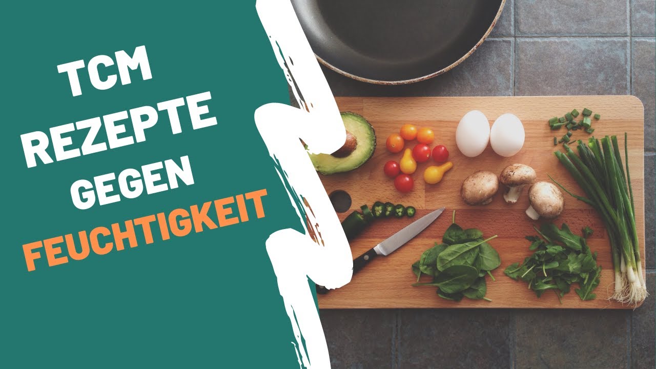 TCM-Rezepte gegen Feuchtigkeit und wie Nahrungsmittel wirken