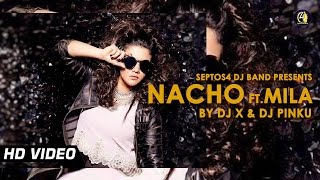 Nacho ft. Mila (Remix) By DJ X & DJ Pinku & VDJ Mosharef HD