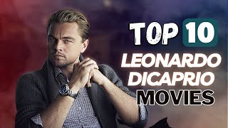 Top 10 Leonardo DiCaprio movies you can't miss | killers of the flower moon | watch mojo