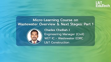 Wastewater Overview & Next Stages: Part 1 | Micro-Learning Course by L&T EduTech