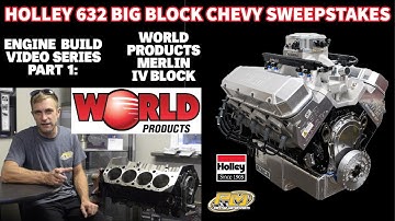 Holley Sweepstakes 632ci Big Block Chevy Engine Build Series Part 1 - World Products Merlin IV Block