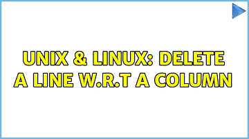 Unix & Linux: delete a line w.r.t a column