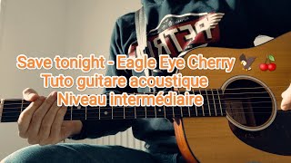 Save Tonight - Eagle Eye Cherry - Tuto guitare acoustique - niveau intermédiaire