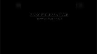 Heavy Young Heathens - Being Evil Has A Price