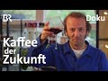 Der Kaffee der Zukunft & neue Tipps vom Meisterröster | freizeit | Doku | BR